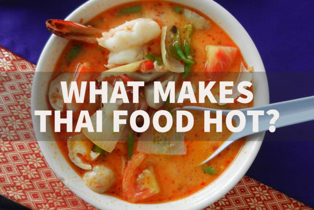 What Makes Thai Food Spicy?